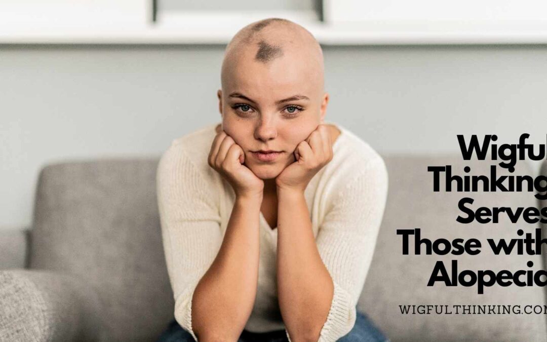 Alopecia And wigful thinking