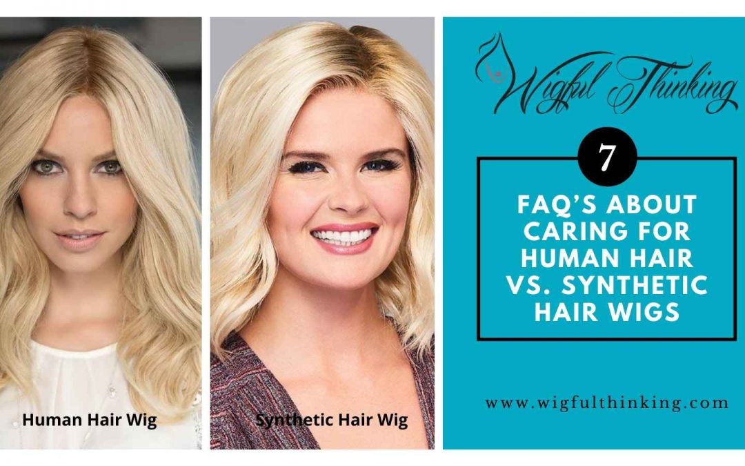 7 FAQ’s About Caring for Human Hair vs. Synthetic Hair Wigs